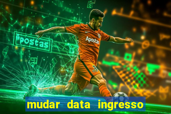 mudar data ingresso beto carrero